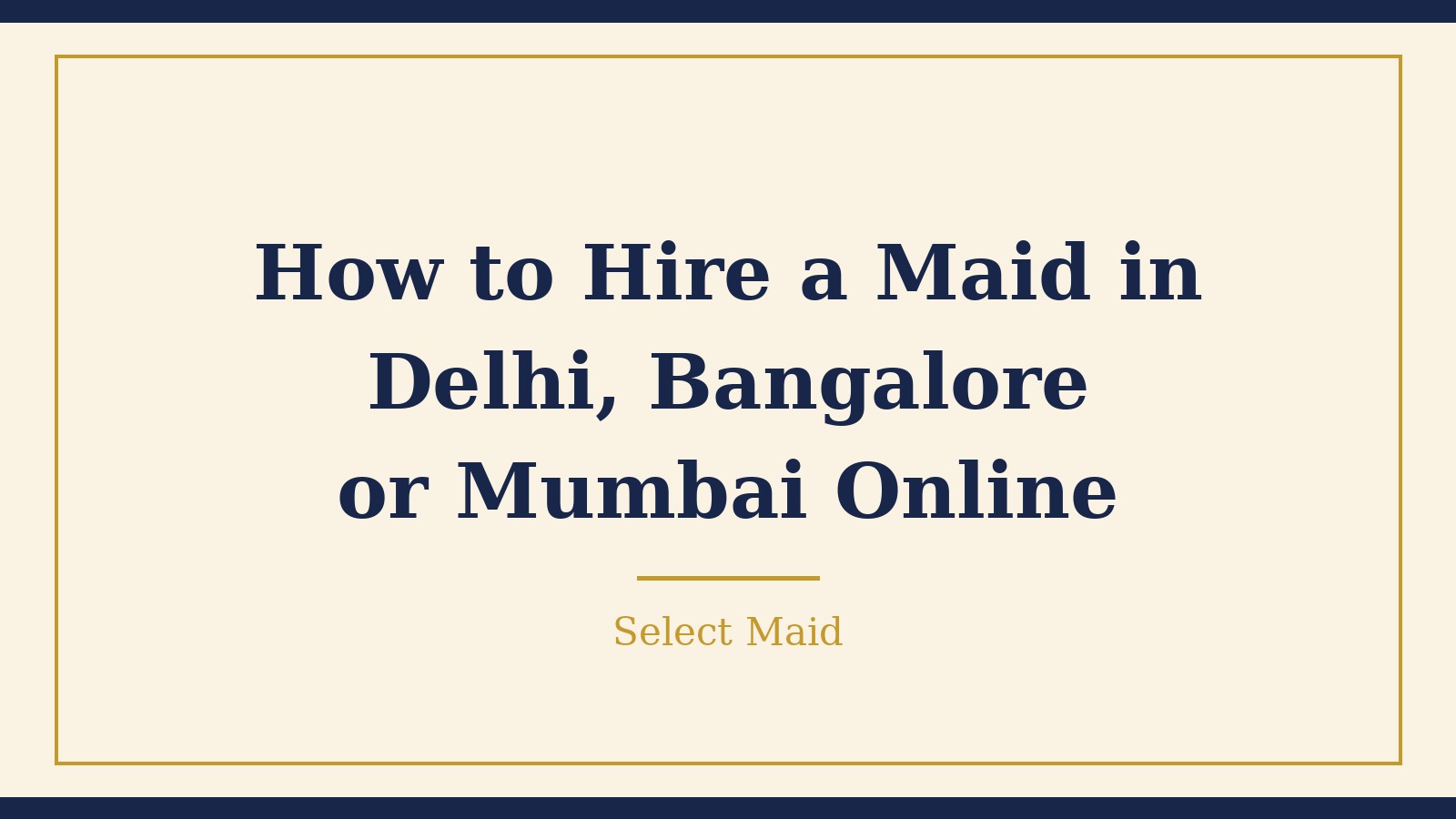How to Hire a Maid in Delhi, Bangalore or Mumbai Through an Online Portal